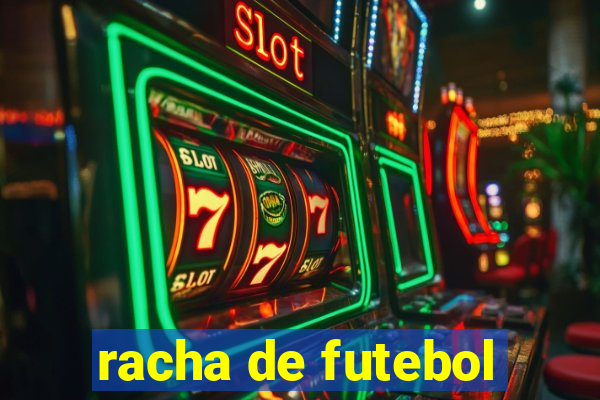 racha de futebol